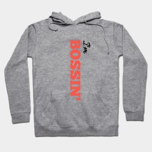 I'm BOSSIN' Hoodie